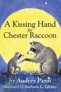 A Kissing Hand for Chester Racoon